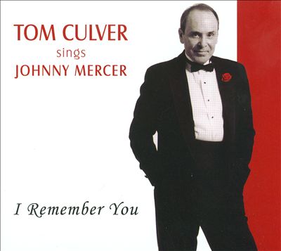 I Remember You: Tom Culver Sings Johnny Mercer