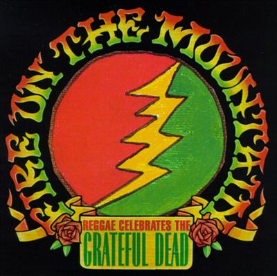 Fire on the Mountain: Reggae Celebrates the Grateful Dead