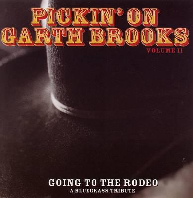 Pickin' on Garth Brooks, Vol. 2: Going to the Rodeo
