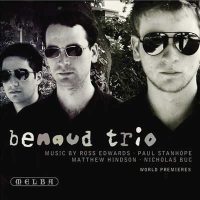 Benaud Trio Performs Music by Ross Edwards, Paul Stanhope, Matthew Hindson, Nicholas Buc