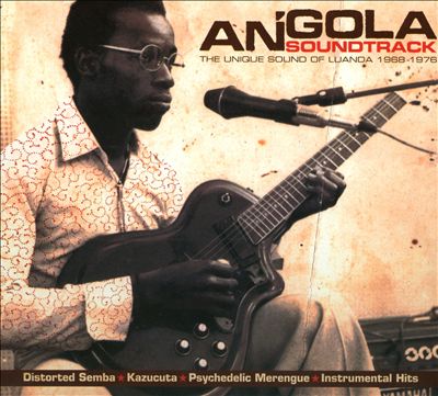 Angola Soundtrack: The Unique Sound of Luanda 1968-1976