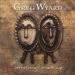 lataa albumi Greg Wyard - Something I Made Up