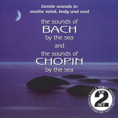 Sounds of Bach by the Sea/Sounds of Chopin by the Sea