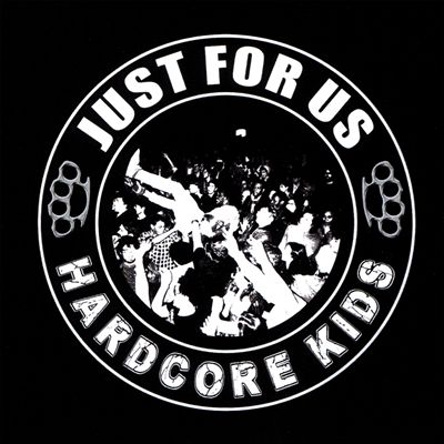 Just for Us Hardcore Kids