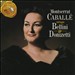 Montserrat Caballé Sings Bellini & Donizetti