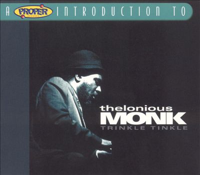A Proper Introduction to Thelonious Monk: Trinkle Tinkle