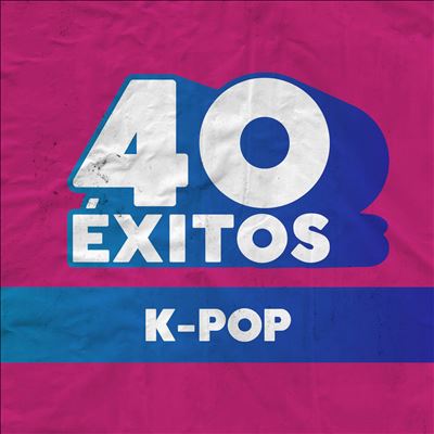 40 Éxitos: K-Pop