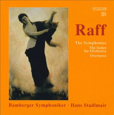 Raff: The Symphonies; The Suites for Orchestra; Overtures