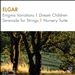 Elgar: Enigma Variations; Dream Children; Serenade for Strings; Nursery Suite