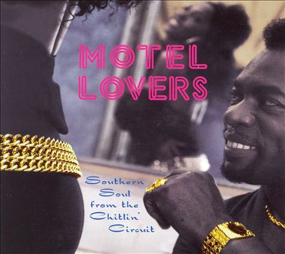Motel Lovers: Southern Soul from the Chitlin Circuit