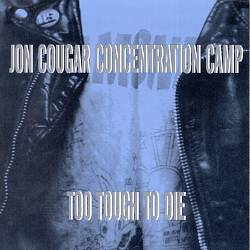 télécharger l'album Jon Cougar Concentration Camp - Too Tough To Die