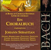 A Book of Chorale-Settings for Johann Sebastian, Vol. 3: Easter, Ascension, Pentecost, Trinity