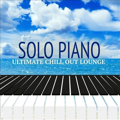 Solo Piano-Ultimate Chill Out Lounge
