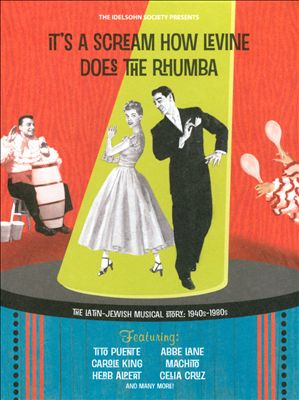 It's a Scream How Levine Does the Rhumba: The Latin-Jewish Musical Story, 1940s-80s