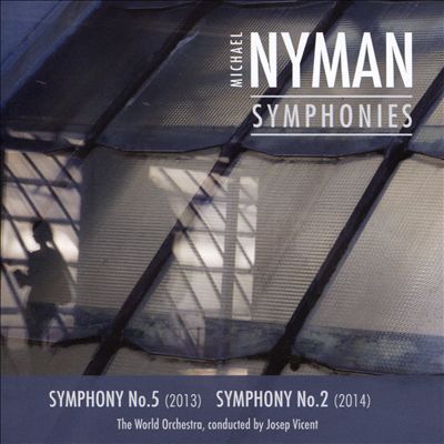 Michael Nyman: Symphonies - Symphony No. 5, Symphony No. 2