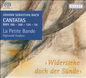 Bach: Cantatas, BWV 186, 168, 134 & 54 - Widerstehe doch der Sünde