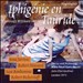 Gluck: Iphigénie en Tauride (Highlights)