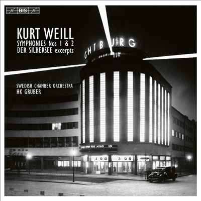 Kurt Weill: Symphonies Nos. 1 & 2; Der Silbersee excerpts