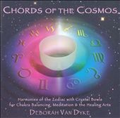 Chords of the Cosmos:  Harmonies of the Zodiac with Crystal Bowls for Chakra Balancing,