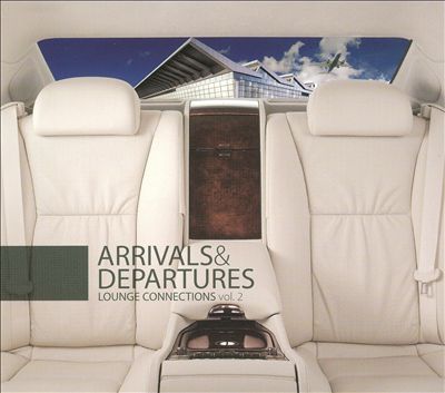 Arrivals & Departures: Lounge Connections, Vol. 2