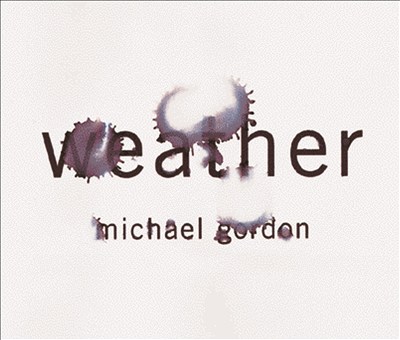 Michael Gordon: Weather