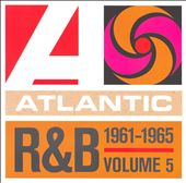 Atlantic Rhythm & Blues 1947-1974, Vol. 5: 1961-1965