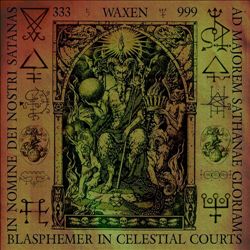 ladda ner album Waxen - Blasphemer In Celestial Courts