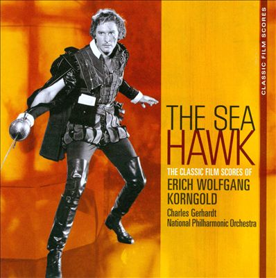 The Sea Hawk: The Classic Film Scores of Erich Korngold