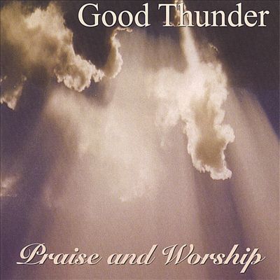 Good Thunder Praise and Worship