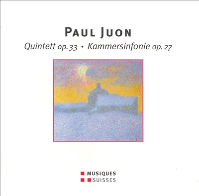 Paul Juon: Quintett Op. 33; Kammersinfonie Op. 27