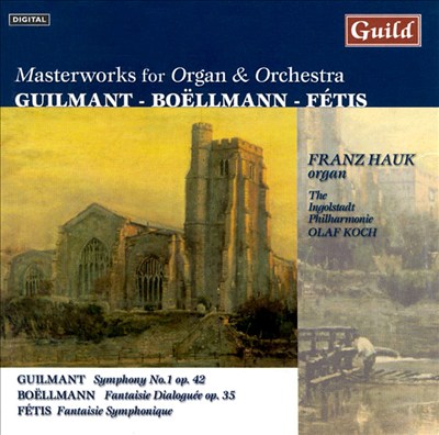 Guilmant, Boëllmann & Fétis: Masterworks for Organ and Orchestra