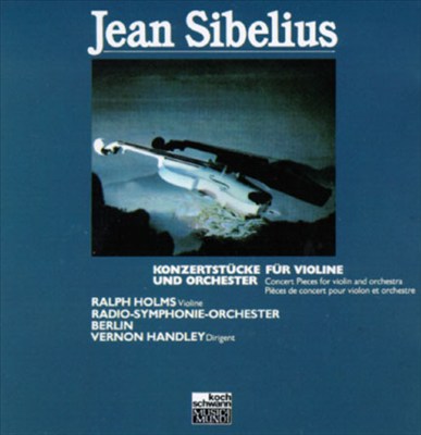 Sibelius:Pieces for Violin and Orchestra