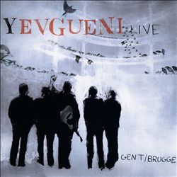 lataa albumi Yevgueni - Live GentBrugge