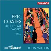 Eric Coates: Orchestral Works, Vol. 1