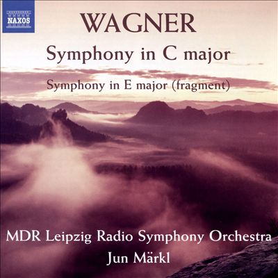 Wagner: Symphony in C Major; Symphony in E major (fragment)