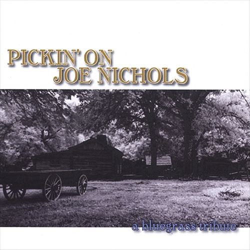 Pickin' on Joe Nichols [2004]