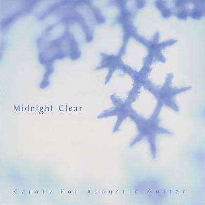Midnight Clear: Carols for Acoustic Guitar/Var
