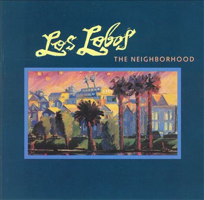 Los Lobos - The Neighborhood Album Reviews, Songs & More | AllMusic