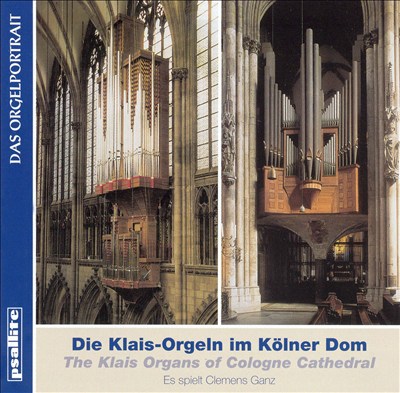 Die Klais-Orgeln im Kölner Dom