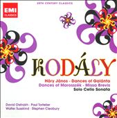 Kodály: Háry János; Dances of Galánta; Dances of Marosszék; Missa Brevis; Solo Cello Sonata