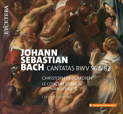 Johann Sebastian Bach: Cantatas BWV 56 & 82