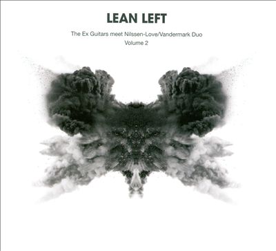 Lean Left: The Ex Guitars Meet Nilssen-Love/Vandermark Duo, Vol. 2