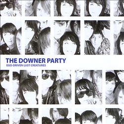 last ned album The Downer Party - Ego Driven Lust Creatures