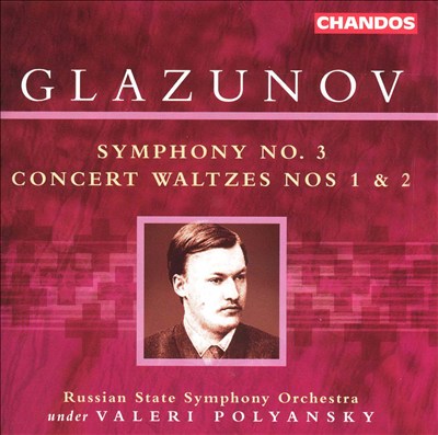 Glazunov: Symphony No. 3; Concert Waltzes Nos. 1 & 2