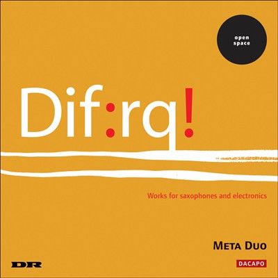 Dif:rq! - Works for Saxophones and Electronics