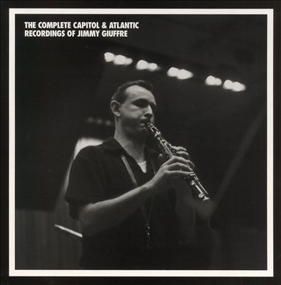 The Complete Capitol & Atlantic Recordings of Jimmy Giuffre
