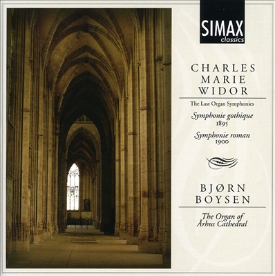 Charles Marie Widor: The Last Organ Symphonies