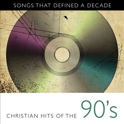 Songs That Defined a Decade, Vol. 3: Christian Hits of the 90's
