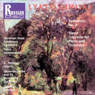 Lyatoshinsky: Symphony No. 2; Slavic Concerto