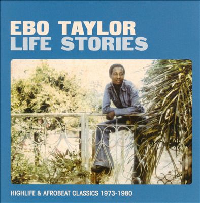 Life Stories: Highlife & Afrobeat Classics 1973-1980